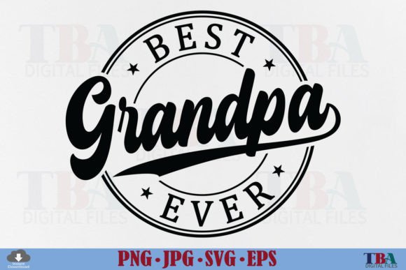Best Grandpa Ever SVG – A Heartfelt Graphic for T-Shirt Designs & Handmade Crafts