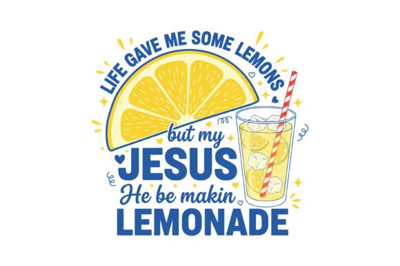 Jesus Makes Lemonade Faith Design Graphics & T-Shirt Designs