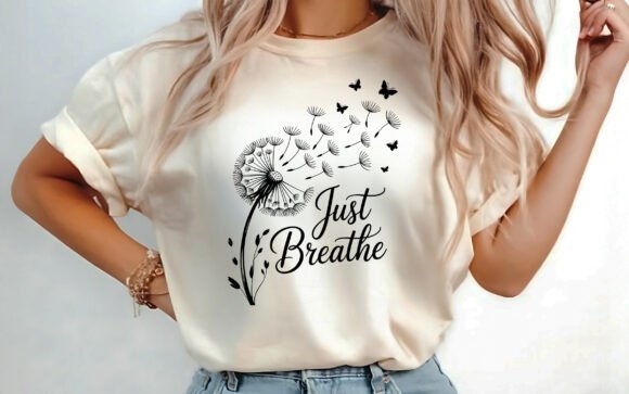 Just Breathe Dandelion Shirt Design SVG – A Fresh Graphic for Lifestyle Blogs and T-Shirt Creators